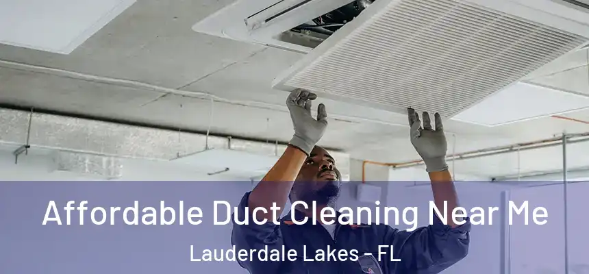 Affordable Duct Cleaning Near Me Lauderdale Lakes - FL