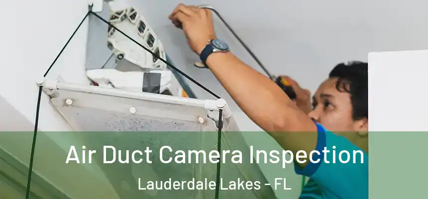 Air Duct Camera Inspection Lauderdale Lakes - FL