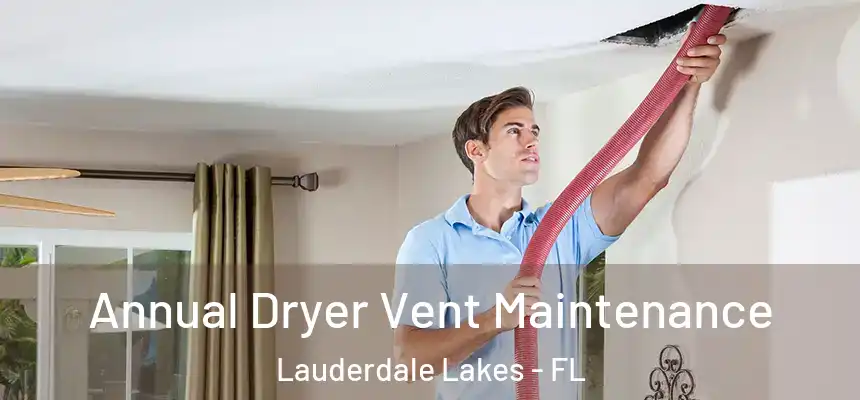 Annual Dryer Vent Maintenance Lauderdale Lakes - FL
