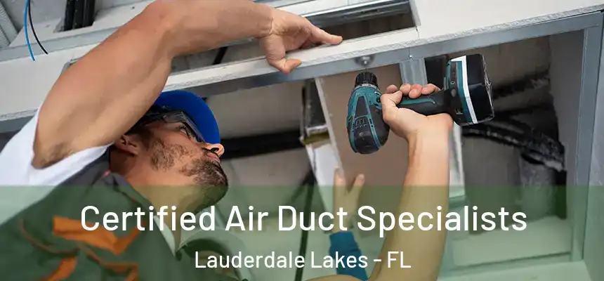 Certified Air Duct Specialists Lauderdale Lakes - FL