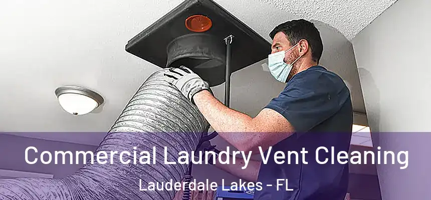 Commercial Laundry Vent Cleaning Lauderdale Lakes - FL