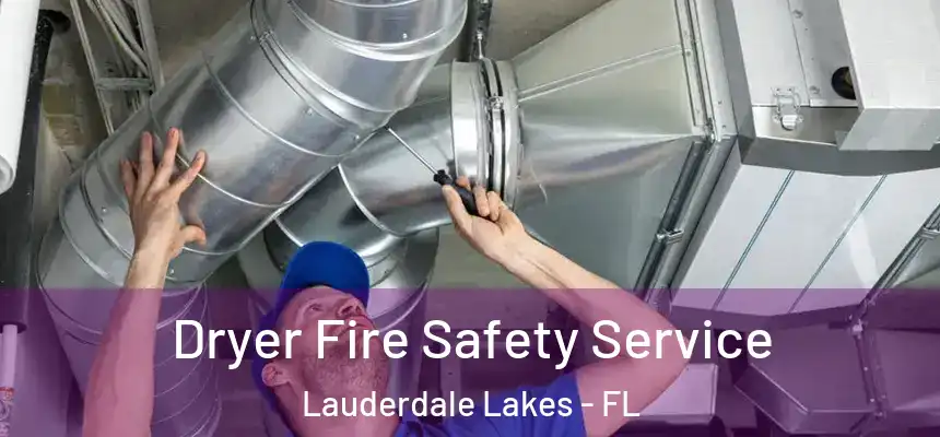 Dryer Fire Safety Service Lauderdale Lakes - FL