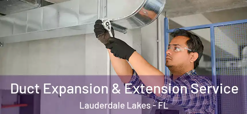 Duct Expansion & Extension Service Lauderdale Lakes - FL
