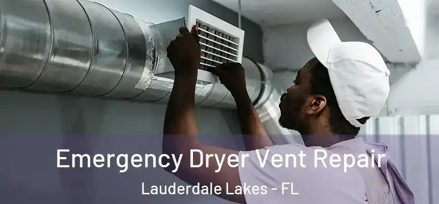 Emergency Dryer Vent Repair Lauderdale Lakes - FL
