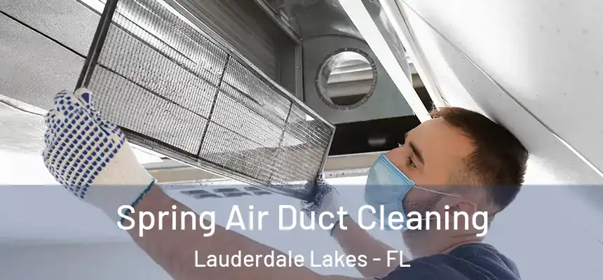 Spring Air Duct Cleaning Lauderdale Lakes - FL